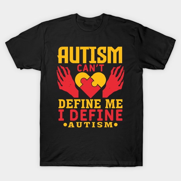 Autism Can Not Define Me I Define Autism T-Shirt by zisselly